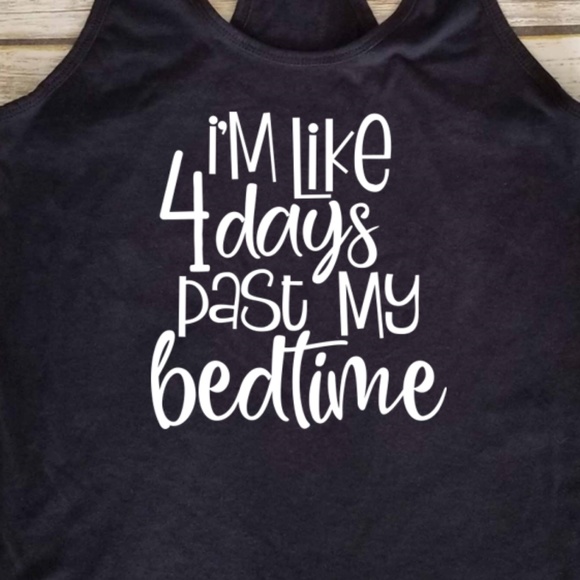 Next Level Apparel Tops - Like 4 Days Past Bedtime - black fitted tank top
